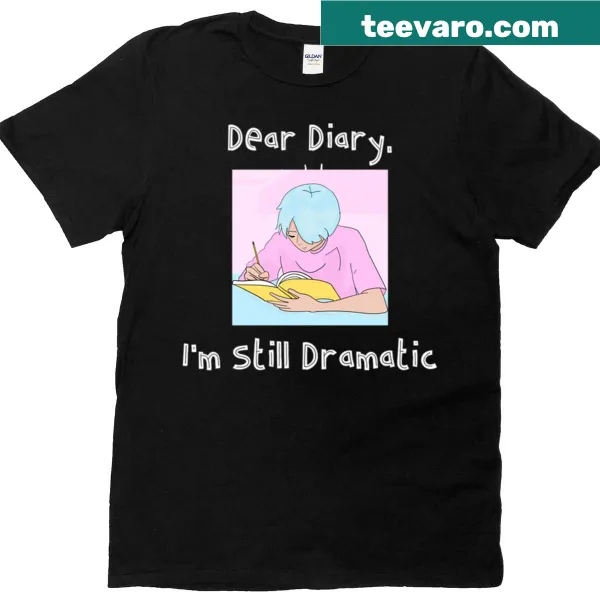Oversized t-shirt with 'Dear Diary, I'm Still Dramatic' text