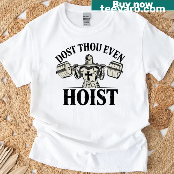 T-shirt with a medieval knight and 'Dost Thou Even Hoist?' text
