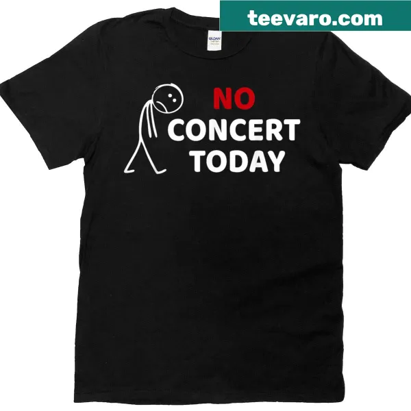 T-shirt with humorous 'No Concert Today' phrase for music lovers