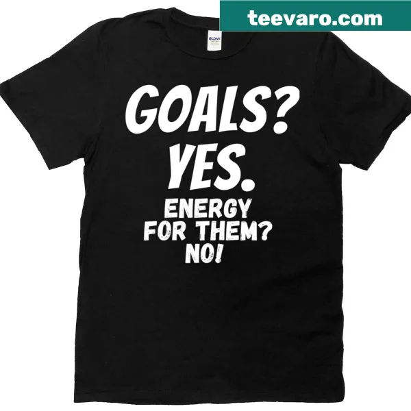 Sarcastic oversized T-shirt contrasting goals and energy levels