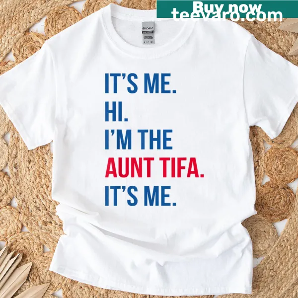 Funny t-shirt stating 'I Am Aunt Tifa'