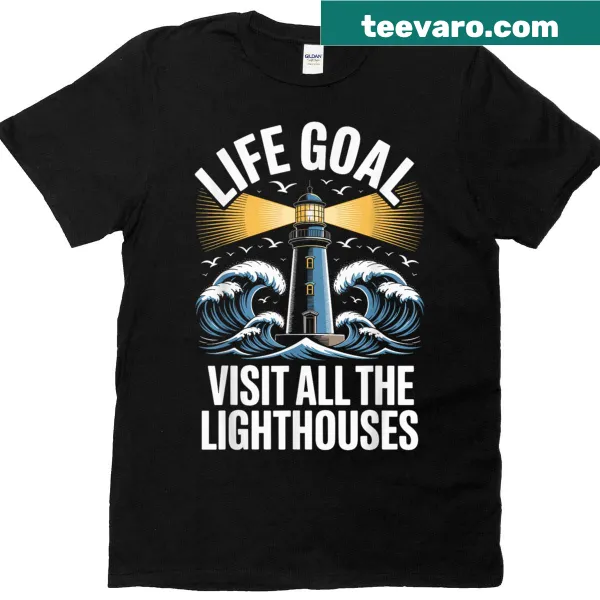 T-shirt with 'Life Goal: Visit All The Lighthouses' in bold typography