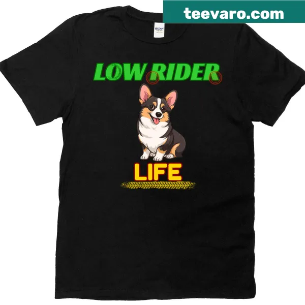 Funny corgi t-shirt with 'Low Rider Life' graphic