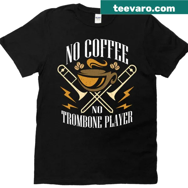 Funny trombone player t-shirt with coffee-themed design and bold text.