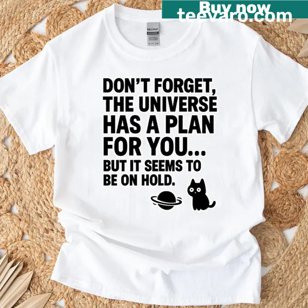 Funny cat T-shirt with sarcastic text about the universe on hold