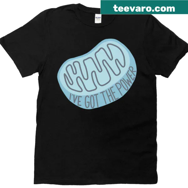 Inspirational T-shirt with the phrase 'I've Got The Power' about mitochondria