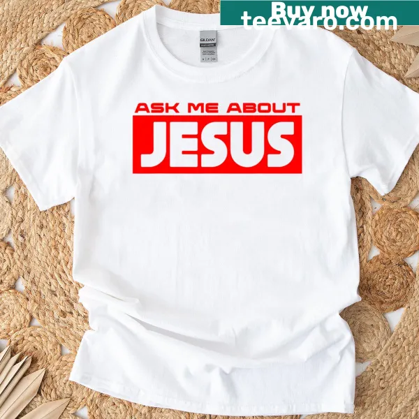 Christian T-shirt with the phrase 'Ask Me About Jesus' in bold typography