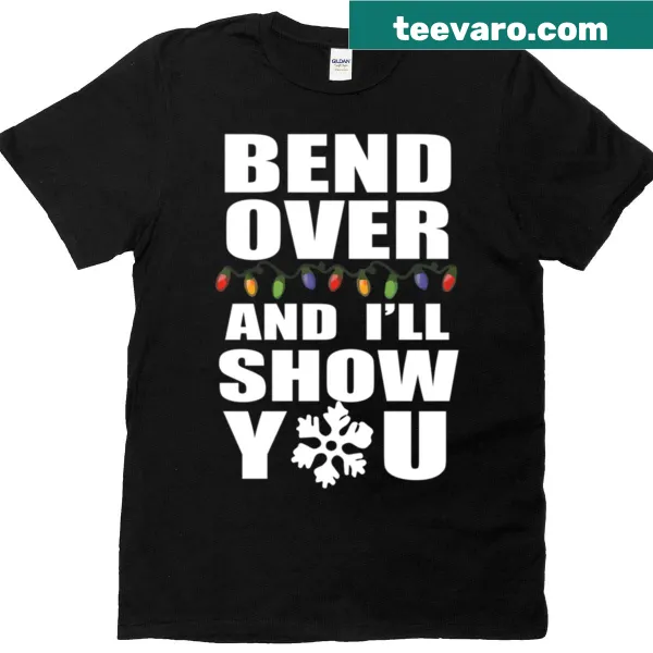 T-shirt with the phrase 'Bend Over And I'll Show You' in bold typography.