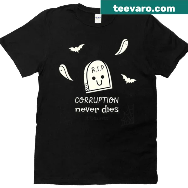 Statement t-shirt featuring the quote 'Corruption Never Dies It Haunts' in bold typography