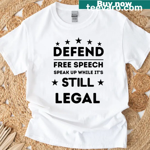 Political statement tee with 'Speak Up While It's Still Legal' text