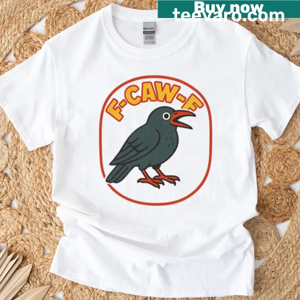 Oversized t-shirt with the humorous acronym F Caw F