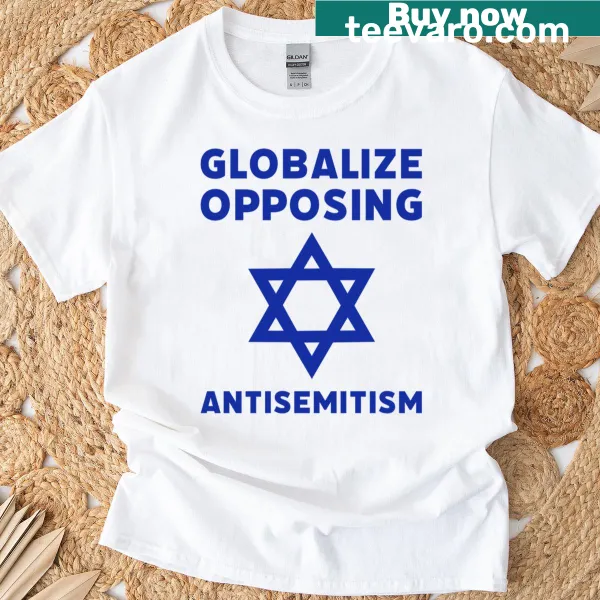 T-shirt with bold text 'Globalize Opposing Antisemitism' for awareness