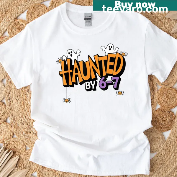 Funny Halloween t-shirt featuring the text Haunted By 6 7