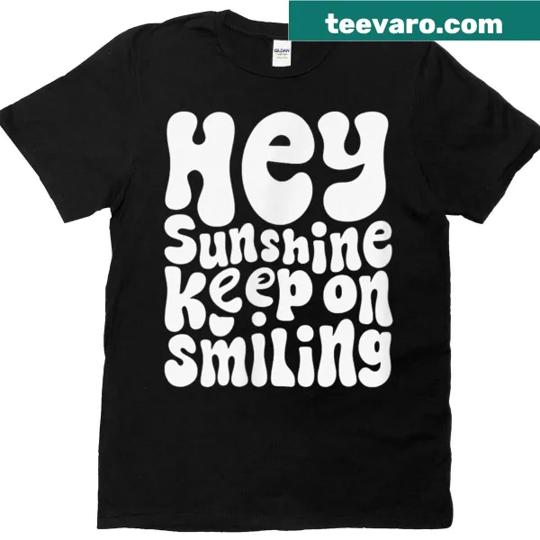 Text graphic T-shirt with 'Hey Sunshine, Keep On Smiling' phrase