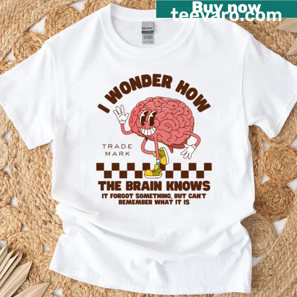 A t-shirt featuring a thought-provoking question about memory and the brain.