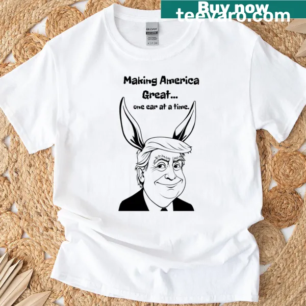 Oversized T-shirt with the phrase 'Making America Great - One Ear At A Time'