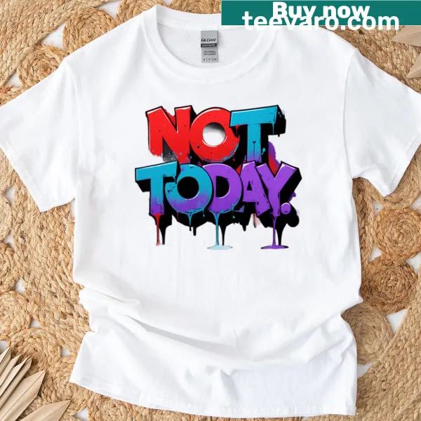 Minimalist T-shirt with the text 'Not Today' in bold letters