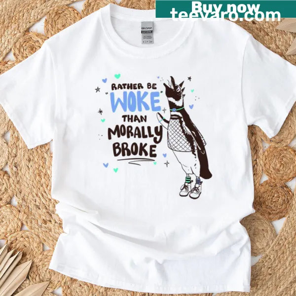 Edgy T-shirt with the phrase Rather Be Woke Than Morally Broke