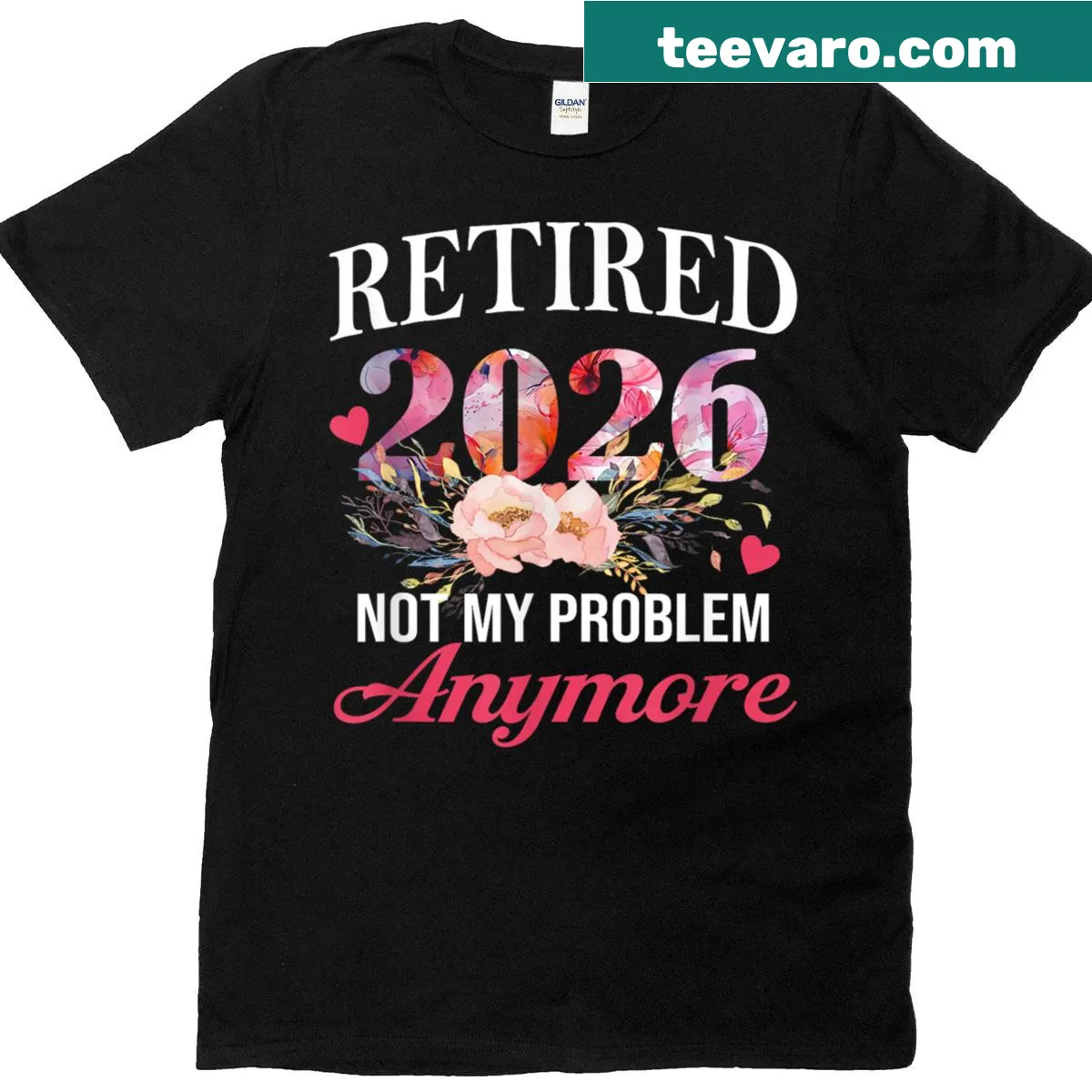 Floral retirement t-shirt with 'Retired 2026 - Not My Problem Anymore' text — on a men's t-shirt