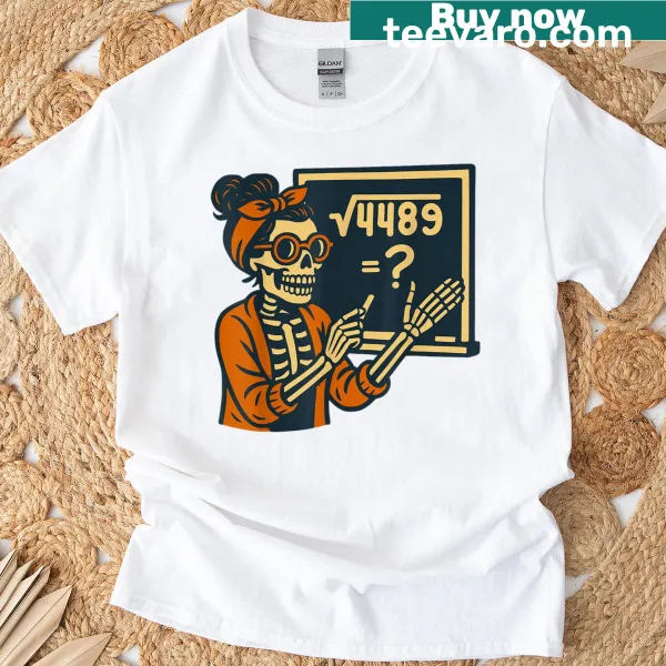 Cartoon skeleton math teacher T-shirt with humorous math references