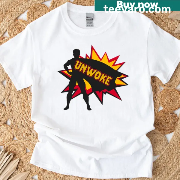 T-shirt with the phrase 'The Unwoke The True Heroes'