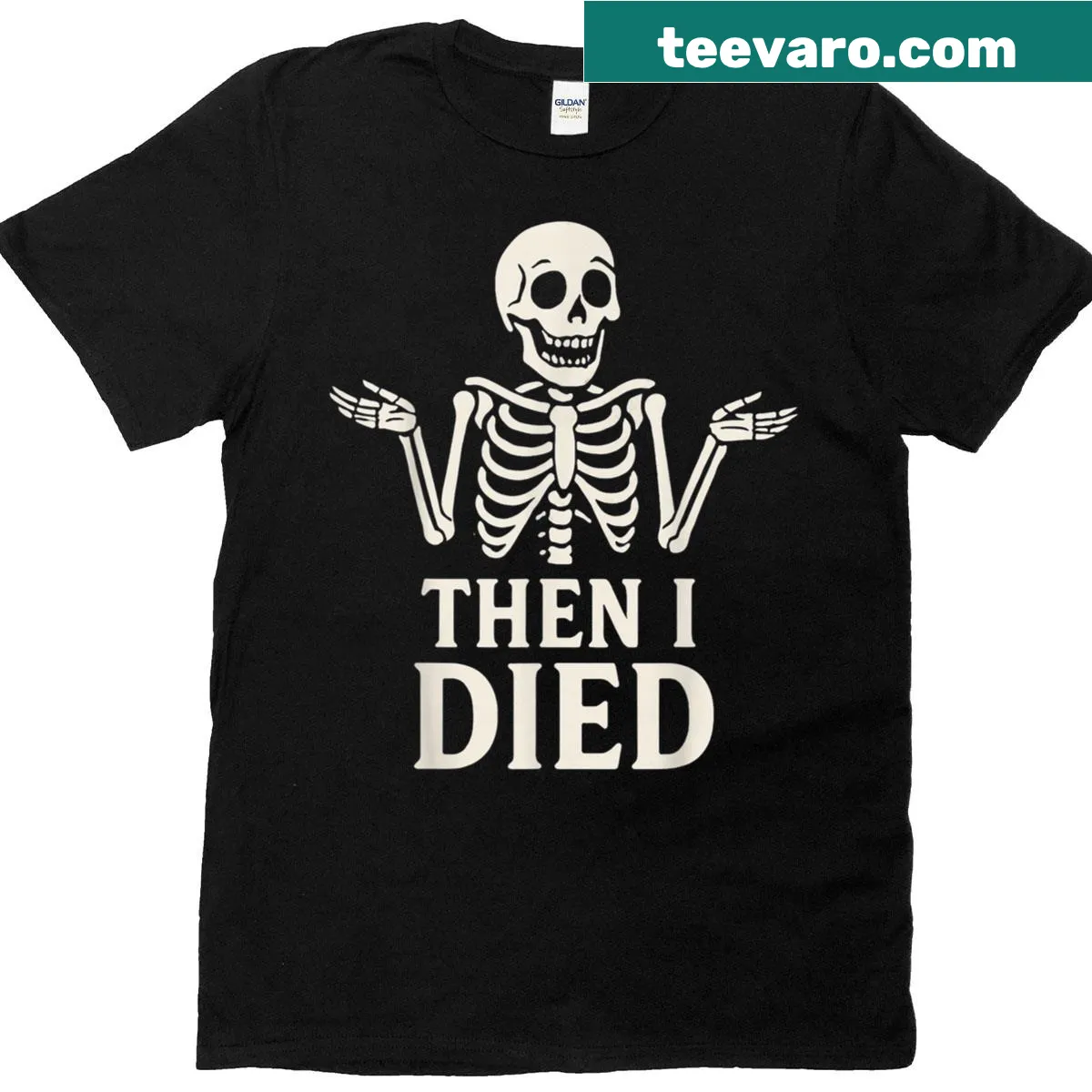 Skeleton graphic with the phrase 'Then I Died' on a humorous t-shirt — on a men's t-shirt