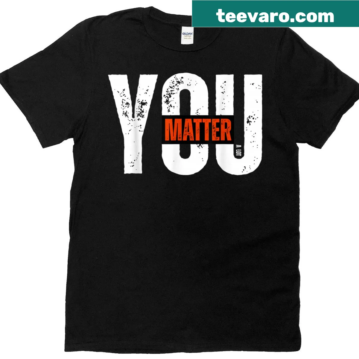 Inspirational t-shirt with the phrase 'You Matter A Lot' — on a men's t-shirt