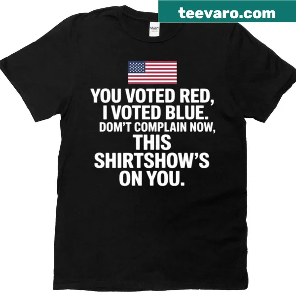 Political tee with 'You Voted Red I Voted Blue' text