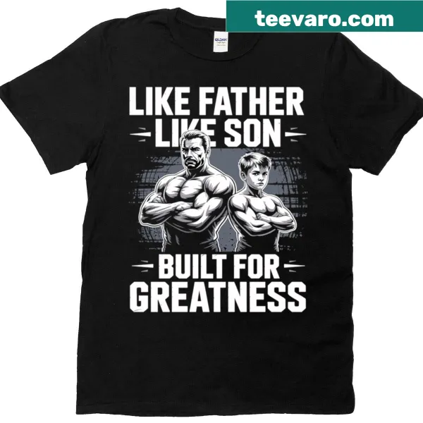 Inspirational father-son shirt with 'Built For Greatness' text