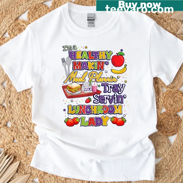 Typography t-shirt featuring 'Healthy Makin Lunchroom Lady' text design