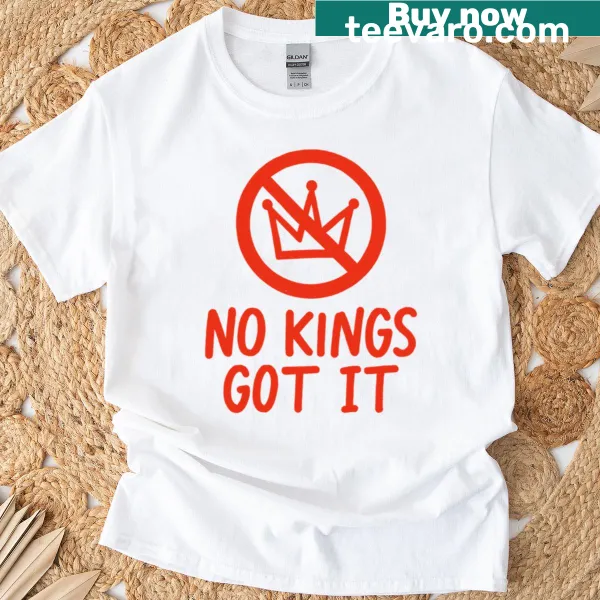 Illustrative T-shirt with 'No Kings Got It' text