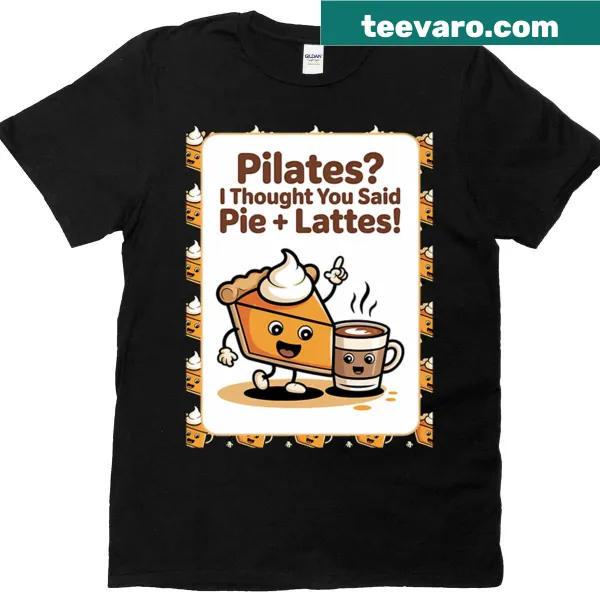 Funny typography t-shirt with 'Pilates' and 'Pie Lattes' text