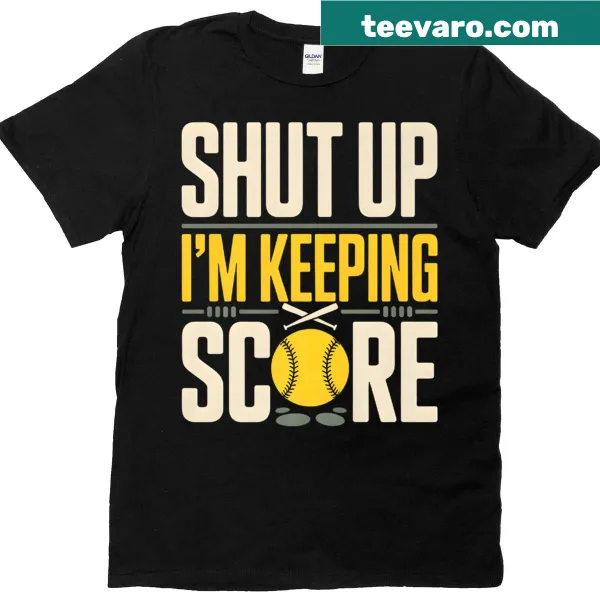Funny Shut Up I’m Keeping Score softball t-shirt