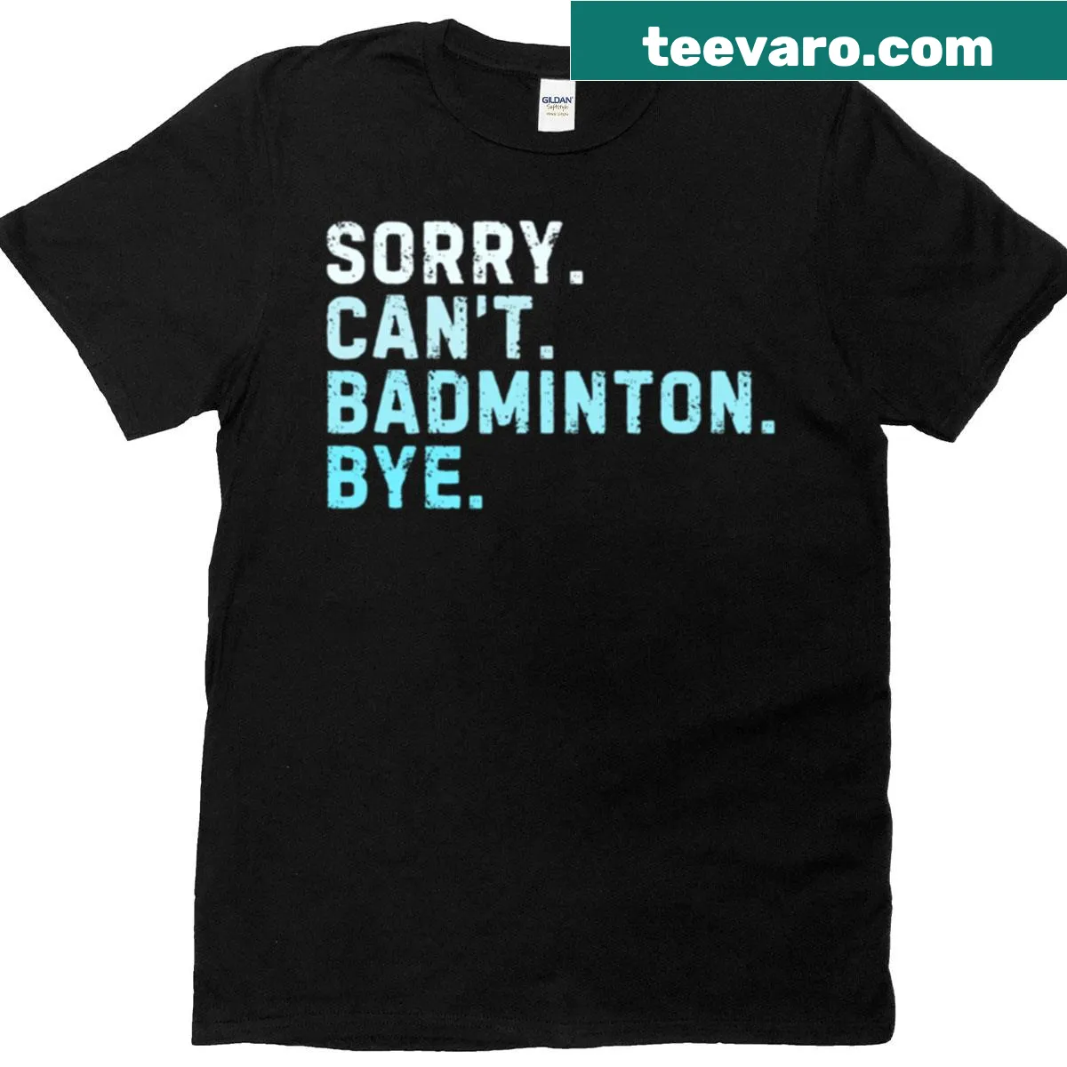 Sarcastic badminton player tee with text Sorry Cant Badminton Bye — on a men's t-shirt