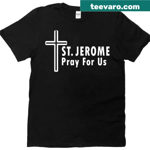 T-shirt featuring a cross and the phrase 'St. Jerome Pray For Us'