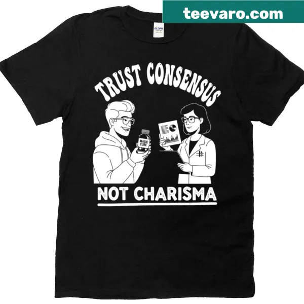 Edgy T-shirt with humorous message about consensus and charisma.