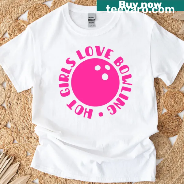 Pink t-shirt with 'Hot Girls Love Bowling' text