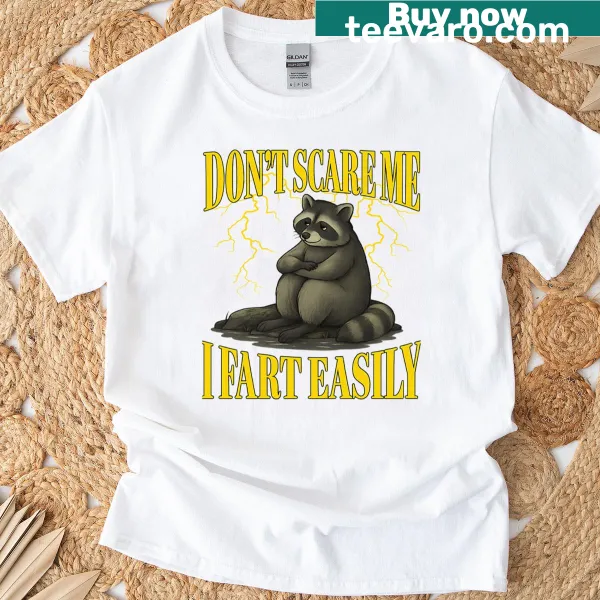 Funny raccoon illustration with the text 'Dont Scare Me I Fart Easily'.