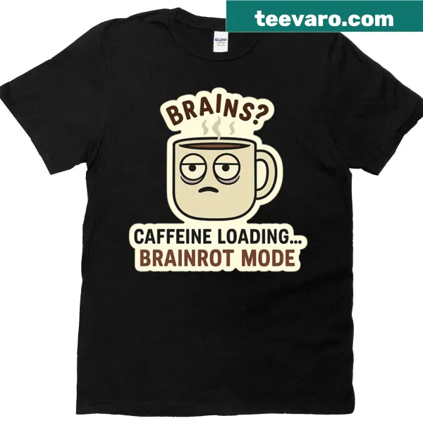 Caffeine Brainrot Loading t-shirt with a humorous coffee-themed graphic