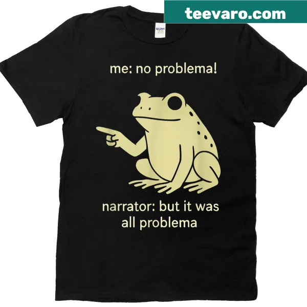Funny T-shirt with Me No Problemo phrase