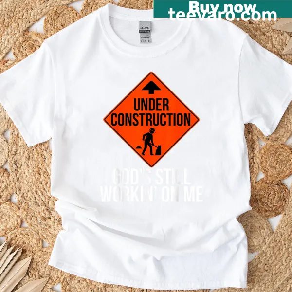 Inspirational t-shirt with the phrase 'God's Still Working On Me'