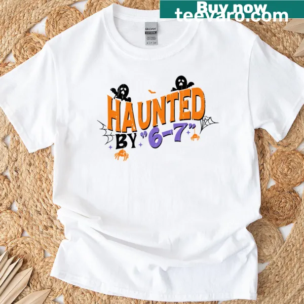 Halloween-themed shirt with the phrase Haunted By 6 7