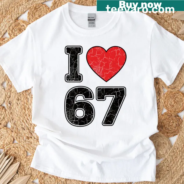 Meme-themed shirt with text: I Love 67 Meme