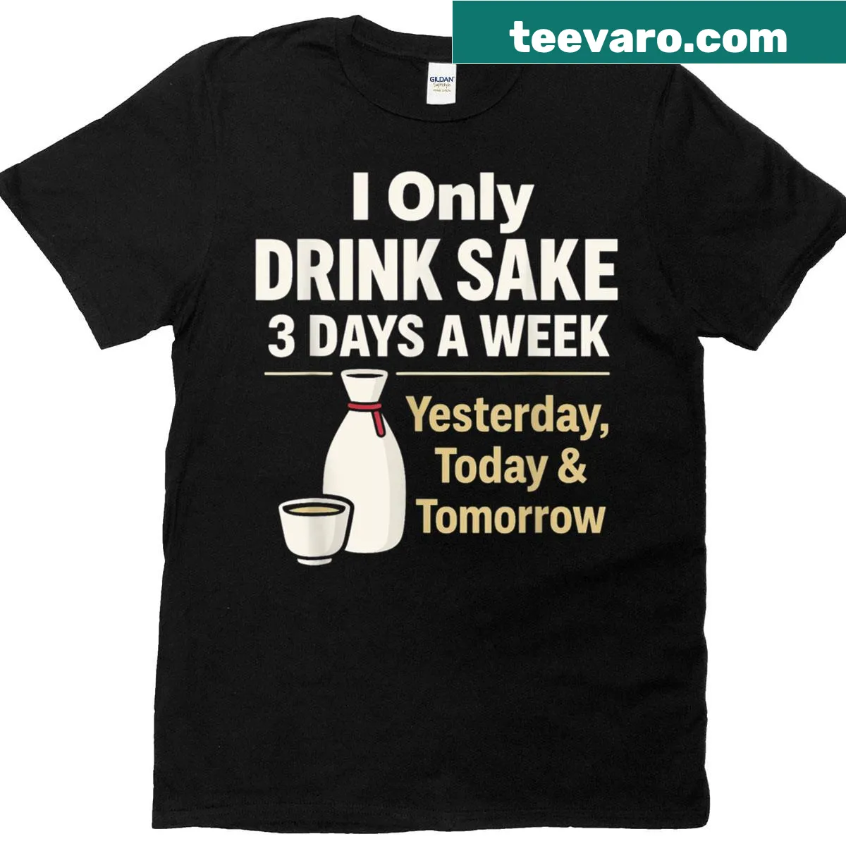 Funny T-shirt with 'I Only Drink Sake 3 Days A Week' text — on a men's t-shirt