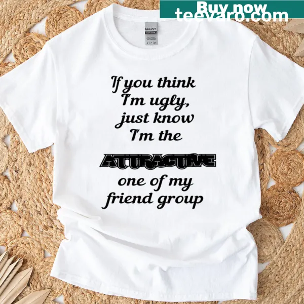 Funny I'm Attractive T-shirt with a playful message