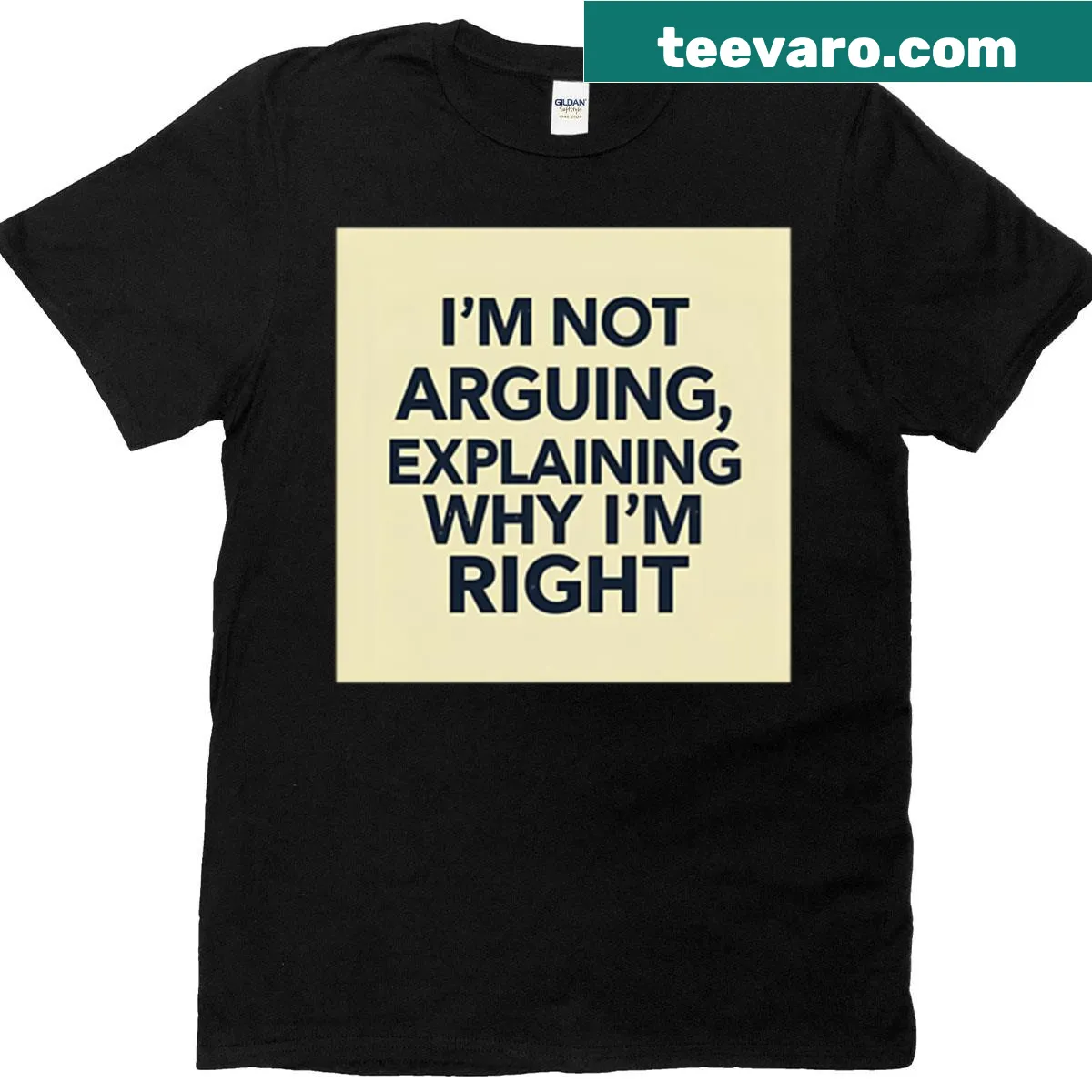 Funny sarcastic quote tee reading 'I'm Not Arguing I'm Just Explaining Why I'm Right' — on a men's t-shirt
