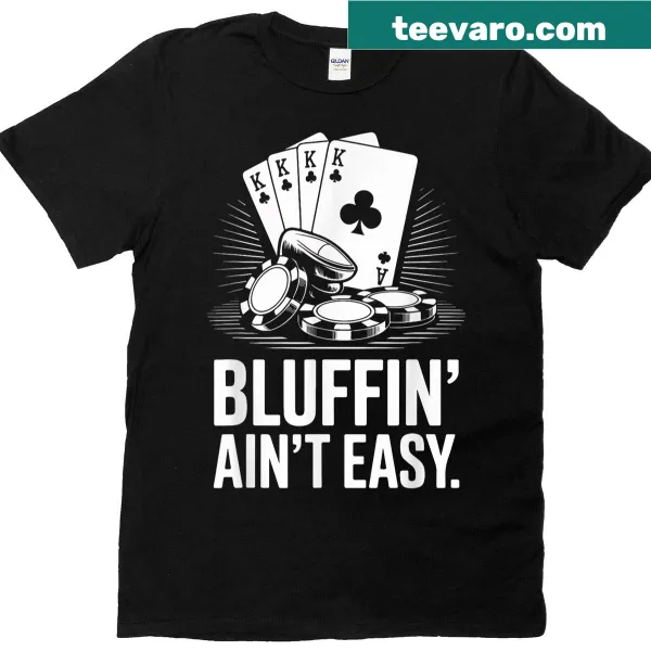 Funny poker-themed T-shirt about bluffing