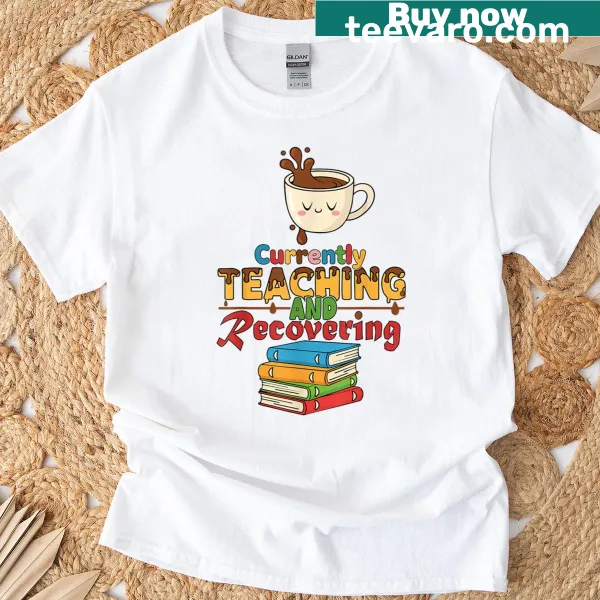 Funny teacher shirt with 'Currently Teaching And Recovering' text