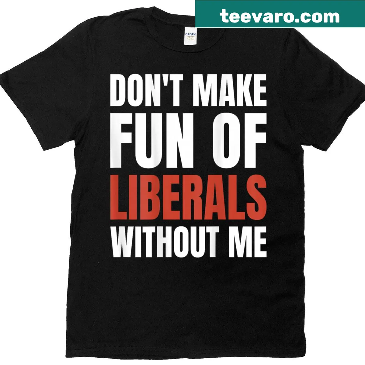 Funny T-shirt with a humorous message about making fun of liberals. — on a men's t-shirt