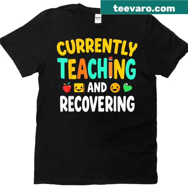 Funny T-shirt with the quote 'Currently Teaching And Recovering' in playful typography.